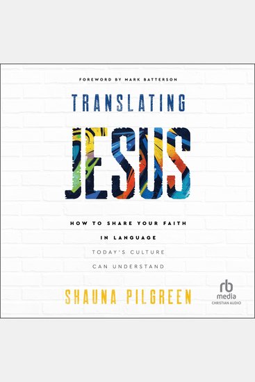Translating Jesus - How to Share Your Faith in Language Today's Culture Can Understand - cover