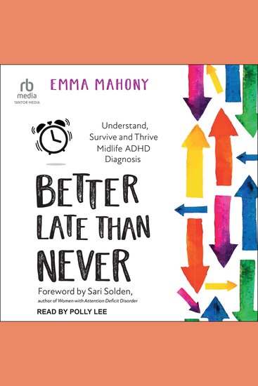Better Late Than Never - Understand Survive and Thrive Midlife ADHD Diagnosis - cover
