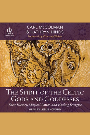 The Spirit of the Celtic Gods and Goddesses - Their History Magical Power and Healing Energies - cover