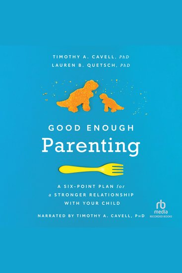 Good Enough Parenting - A Six-Point Plan for a Stronger Relationship With Your Child - cover