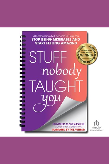 Stuff Nobody Taught You - 45 Lessons from MESchool® to Help You Stop Being Miserable and Start Feeling Amazing - cover