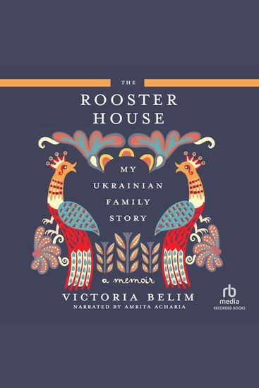 The Rooster House - My Ukrainian Family Story: A Memoir - cover