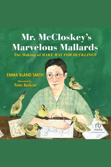 Mr McCloskey's Marvelous Mallards - The Making of Make Way for Ducklings - cover