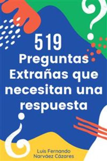 519 Preguntas Extrañas Que Necesitan Una Respuesta - cover