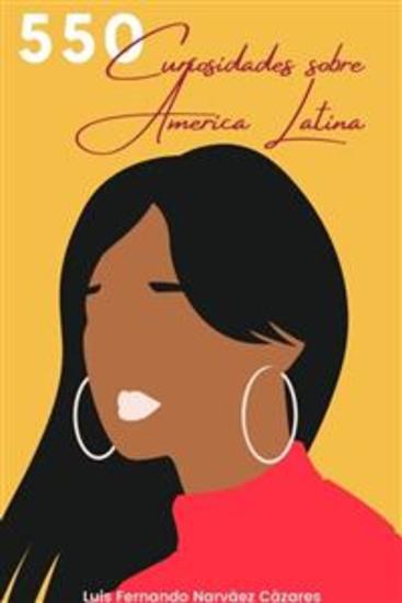 550 Curiosidades sobre América Latina - cover