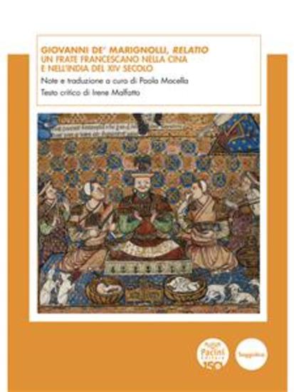 Giovanni de' Marignolli Relatio - Un frate francescano nella Cina e nell’India del XIV secolo - cover