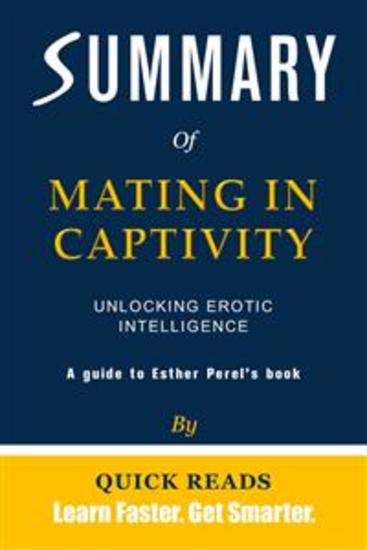 Summary of Mating in Captivity - Unlocking Erotic Intelligence by Esther Perel | Get The Key Ideas Quickly - cover