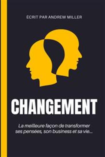 Changement - La meilleure façon de transformer ses pensées son business et sa vie - cover