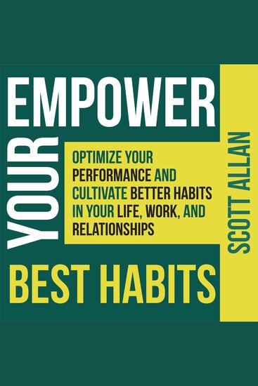 Empower Your Best Habits - Optimize Your Performance and Cultivate Better Habits in Your Life Work and Relationships - cover