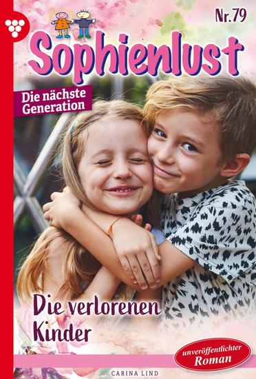 Die verlorenen Kinder - Sophienlust - Die nächste Generation 79 – Familienroman - cover