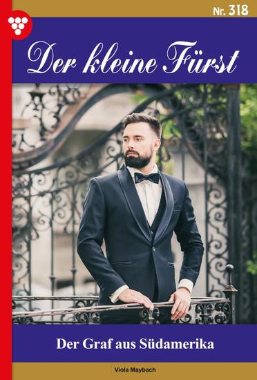 Der Graf aus Südamerika - Der kleine Fürst 318 – Adelsroman - cover
