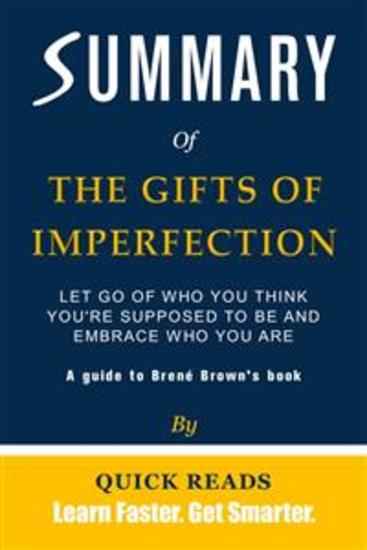 Summary of The Gifts of Imperfection - Let Go of Who You Think You're Supposed to Be and Embrace Who You Are by Brené Brown | Get The Key Ideas Quickly - cover