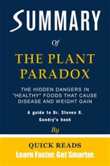 Summary of The Plant Paradox - The Hidden Dangers in "Healthy" Foods That Cause Disease and Weight Gain by Dr Steven R Gundry | Get The Key Ideas Quickly - cover