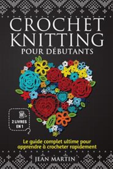 Crochet-knitting pour débutants (2 livres en 1) - Le guide complet ultime pour apprendre à crocheter rapide-ment - cover