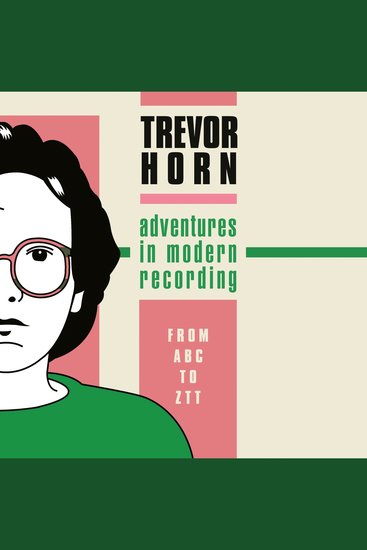 Adventures in Modern Recording - From ABC to ZTT - cover