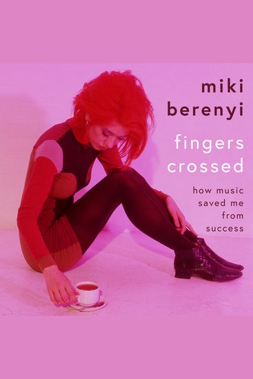 Fingers Crossed: How Music Saved Me from Success - Rough Trade Book of the Year - cover