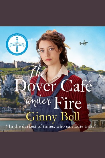 The Dover Cafe Under Fire - A moving and dramatic WWII historical fiction saga (The Dover Cafe Series Book 3) - cover