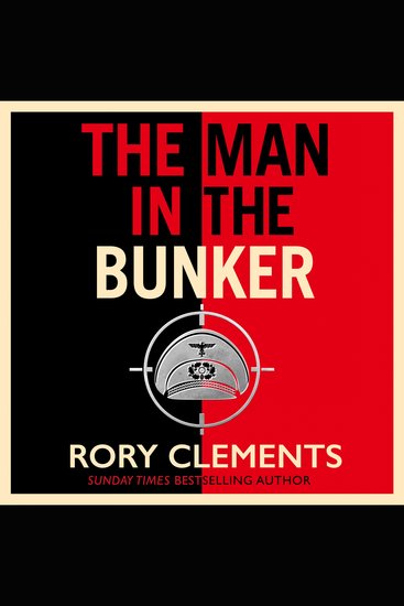 The Man in the Bunker - The bestselling spy thriller that asks what if Hitler had survived? - cover