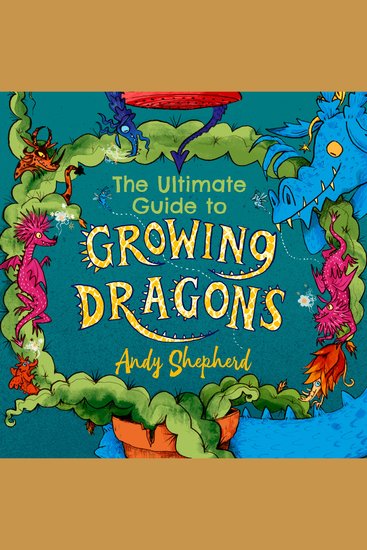 Ultimate Guide to Growing Dragons The (The Boy Who Grew Dragons 6) - cover