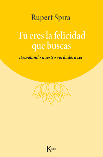 Tú eres la felicidad que buscas - Desvelando nuestro verdadero ser - cover