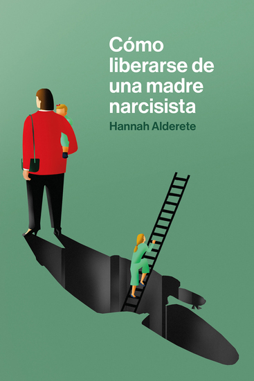 Cómo liberarse de una madre narcisista - Una guía paso a paso para acabar con los comportamientos tóxicos poner límites y reclamar tu propia vida - cover