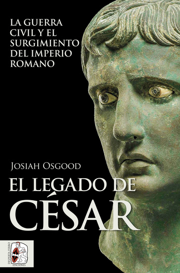 El legado de César - La guerra civil y el surgimiento del Imperio romano - cover