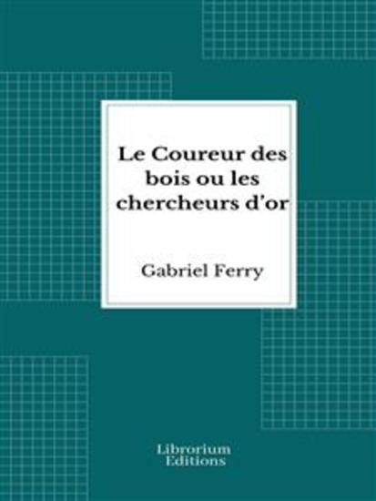 Le Coureur des bois ou les chercheurs d’or - cover