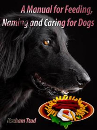 A Manual for Feeding Naming and Caring for Dogs - cover