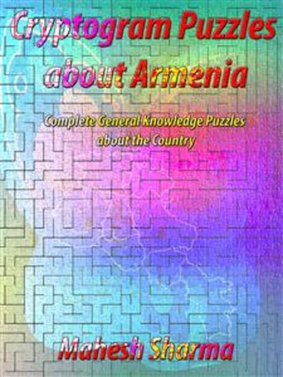 Cryptogram Puzzles about Armenia - Complete General Knowledge Puzzles about the Country - cover