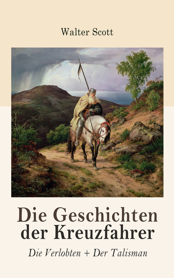 Die Geschichten der Kreuzfahrer: Die Verlobten + Der Talisman - Rittergeschichten (Historische Romane: 12 Jahrhundert) - cover