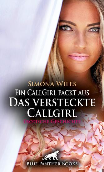 Ein CallGirl packt aus - Das versteckte Callgirl | Erotische Geschichte - Mist meine Frau kommt früher nach Hause - cover