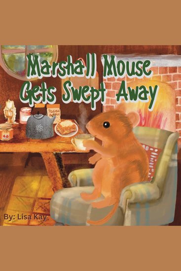 Marshall Mouse Gets Swept Away - A Charming Children's Adventure Bedtime Story - cover