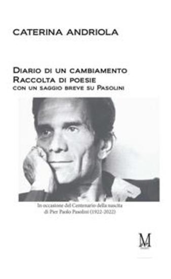 Diario di un cambiamento: Raccolta di poesie con un saggio breve su Pasolini - cover