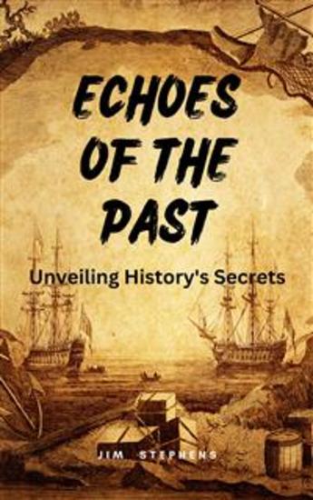 Echoes of the Past - Unveiling History's Secrets - cover
