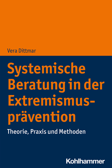 Systemische Beratung in der Extremismusprävention - Theorie Praxis und Methoden - cover