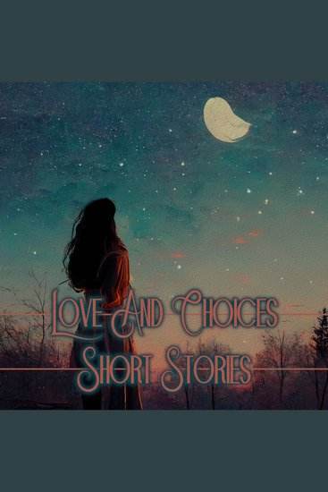 Love & Choices - Short Stories - What do you listen to your heart or your head? - cover