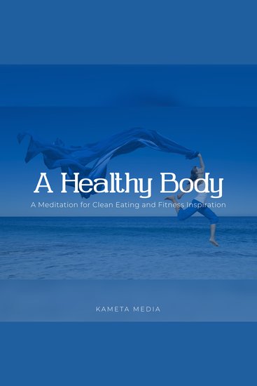 Healthy Body A: A Meditation for Clean Eating and Fitness Inspiration - cover