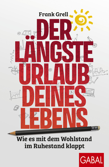 Der längste Urlaub deines Lebens - Wie es mit dem Wohlstand im Ruhestand klappt - cover