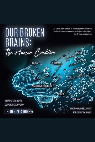 Our Broken Brains - The Human Condition; A Social-Emotional Guide to Heal Trauma - cover