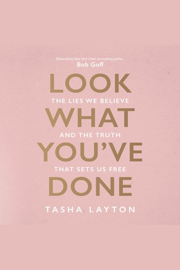 Look What You've Done - The Lies We Believe & the Truth That Sets Us Free - cover