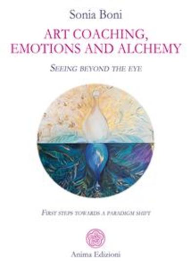 Art coaching emotions and alchemy - Seeing beyond the eye - First steps towards a paradigm shift - cover