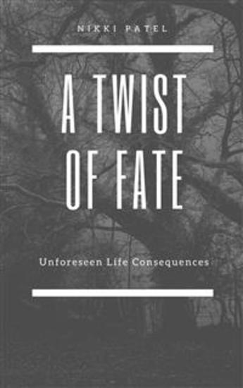 A Twist of Fate - Unforeseen Life Consequences - cover