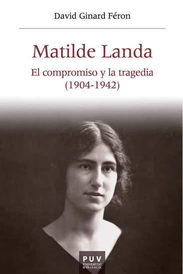 Matilde Landa - El compromiso y la tragedia (1904-1942) - cover
