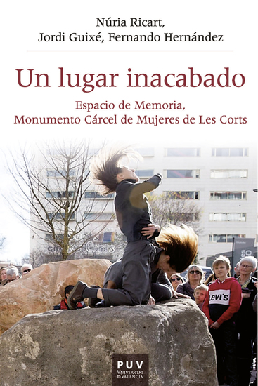 Un lugar inacabado - Espacio de memoria monumento cárcel de mujeres de les Corts - cover