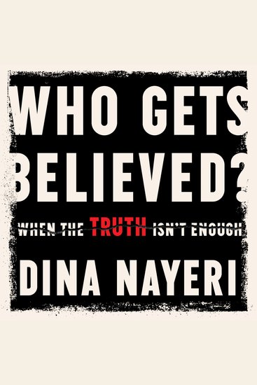 Who Gets Believed - When the Truth Isn't Enough - cover