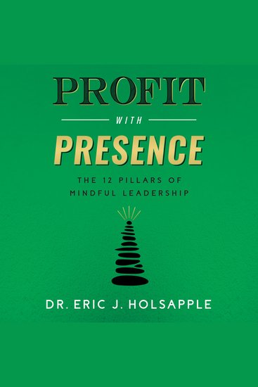Profit with Presence - The Twelve Pillars of Mindful Leadership - cover