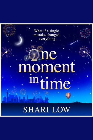 One Moment in Time - An utterly gorgeous uplifting read from Shari Low - cover