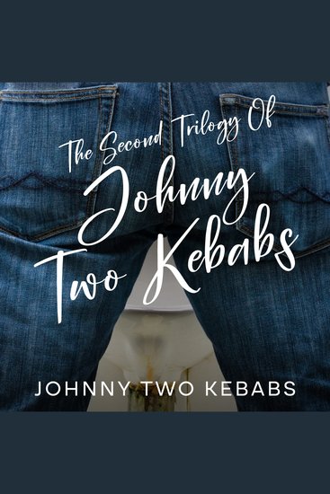 The Second Trilogy of Johnny Two Kebabs - cover