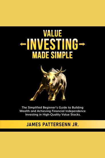 Value Investing Made Simple - The Simplified Beginner’s Guide to Building Wealth and Achieving Financial Independence Investing in High-Quality Value Stocks - cover