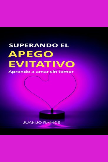 Superando el apego evitativo: Aprende a amar sin temor - cover